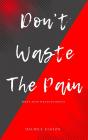 Don'T Waste The Pain - Preview