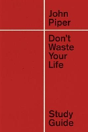 Don'T Waste Your Life Study Guide - Preview