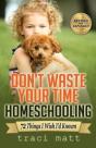 Don'T Waste Your Time Homeschooling - Preview