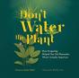 Don'T Water The Plant - Preview