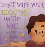 Don'T Wipe Your Boogers On The Wall - Preview