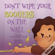 Don'T Wipe Your Boogers On The Wall