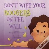 Don'T Wipe Your Boogers On The Wall