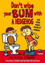 Don'T Wipe Your Bum With A Hedgehog - Preview