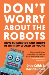 Don'T Worry About The Robots
