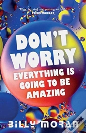 Don'T Worry, Everything Is Going To Be Amazing