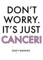 Don'T Worry. It'S Just Cancer! - Preview