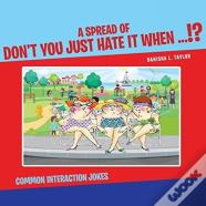 Don'T You Hate It When - Common Interaction Jokes