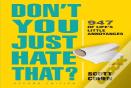 Don'T You Just Hate That? 2nd Edition