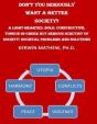 Don'T You Seriously Want A Better Society? A Light-Hearted, Bold, Constructive, - Preview