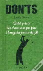 Dont'S Golf ; Petits Précis Des Choses À Ne Pas Faire À L'Usage Des Amateurs De Golf