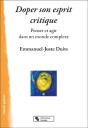 Doper Son Esprit Critique : Penser Et Agir Dans Un Monde Complexe - Preview