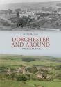 Dorchester And Around Through Time - Preview