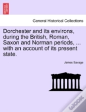 Dorchester And Its Environs, During The