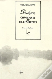 Dordogne, Chroniques Au Fil Des Siècles