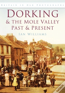 Capa do artigo Dorking And The Mole Valley Past And Present