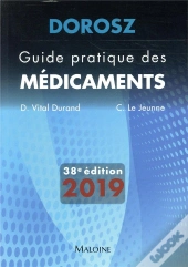 Dorosz Guide Pratique Des Medicaments 2019, 38e Ed.
