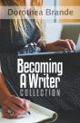 Dorothea Brande'S Becoming A Writer Collection - Preview