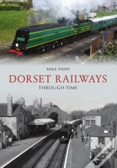 Dorset Railways Through Time