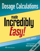 Dosage Calculations Made Incredibly Easy!