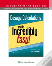 Dosage Calculations Made Incredibly Easy!