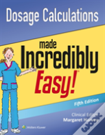 Dosage Calculations Made Incredibly Easy