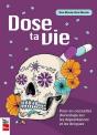 Dose Ta Vie : Pour En Connaître Davantage Sur Les Dépendances - Preview
