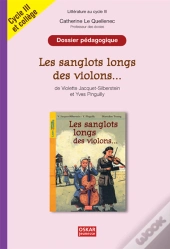 Dossier Pédagogique ; Les Sanglots Longs Des Violons, De Violette Jacquet-Silberstein Et Yves Pinguilly