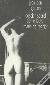 Dossier Secret ; Pierre Louys-Marie De Regnier