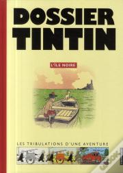 Dossier Tintin ; L'Île Noire ; Les Tribulations D'Une Aventure