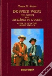 Dossier West. Les Nuits Des Mystères De L'Ouest : Guide Des Grandes Séries Télé (Ii)