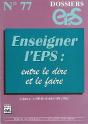 Dossiers Eps T.77; Enseigner L'Eps ; Entre Le Dire Et Le Faire - Preview