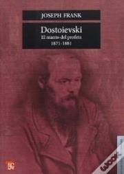 Dostoievski. El Manto Del Profeta,1871-1881 