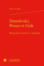 Dostoïevski, Proust Et Gide : Manipulation Narrative Et Ambiguïté - Preview