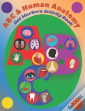 Dot Markers Activity Book Abc And Human Anatomy