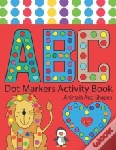 Dot Markers Activity Book Abc Animals And Shapes