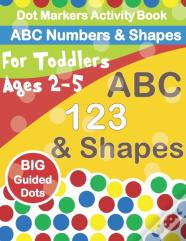 Dot Markers Activity Book Abc Numbers And Shapes