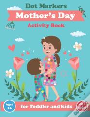 Dot Markers Activity Book Mother'S Day