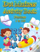 Dot Markers Activity Book Numbers 1 To 100