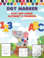 Dot Markers Activity Book Play And Learn Alphabet & Numbers