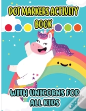 Dot Markers Activity Book With Unicorns For All Kids