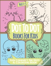 Dot To Dot Books For Kids Ages 4-8 Fun Connect The Dots & Coloring