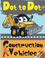 Dot To Dot Construction Vehicles