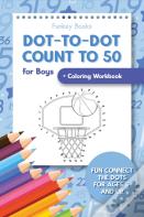 Dot-To-Dot Count To 50 For Boys + Coloring Workbook