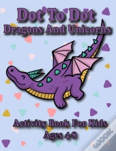 Dot To Dot Dragons And Unicorns