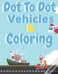 Dot To Dot Vehicles & Coloring