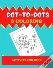 Dot-To-Dots  Amp  Coloring Activitys For
