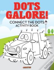 Dots Galore! Connect The Dots Activity Book