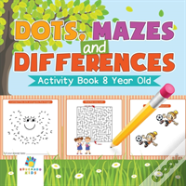 Dots, Mazes And Differences | Activity Book 8 Year Old