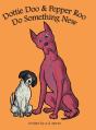 Dottie Doo & Pepper Roo Do Something New - Preview